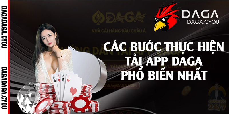 Các bước thực hiện tải app Daga phổ biến nhất