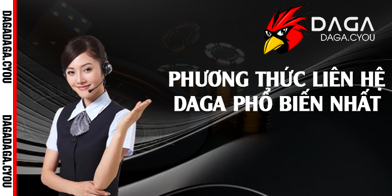 Phương thức liên hệ Daga phổ biến nhất 