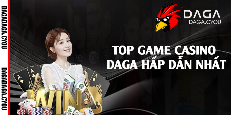 Top game casino Daga hấp dẫn nhất